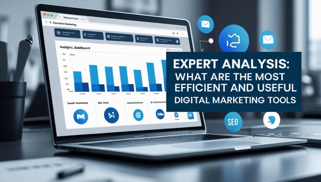 What-are-the-Most-Efficient-and-Useful-Digital-Marketing-Tools